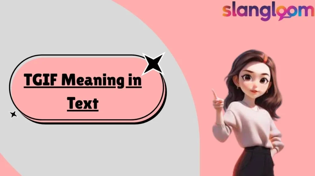 TGIF Meaning in Text