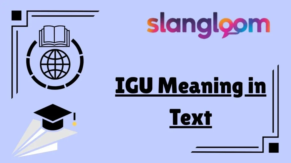 IGU Meaning in Text